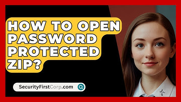 How To Open Password Protected Zip? - SecurityFirstCorp.com
