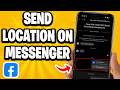 How to Send Your Location on Messenger?