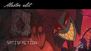 Alastor edit || Satisfaction || Hazbin Hotel