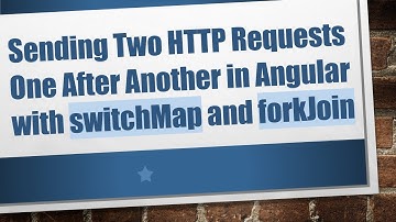 Sending Two HTTP Requests One After Another in Angular with switchMap and forkJoin