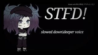 Stfd Slowed Down Deeper Voice