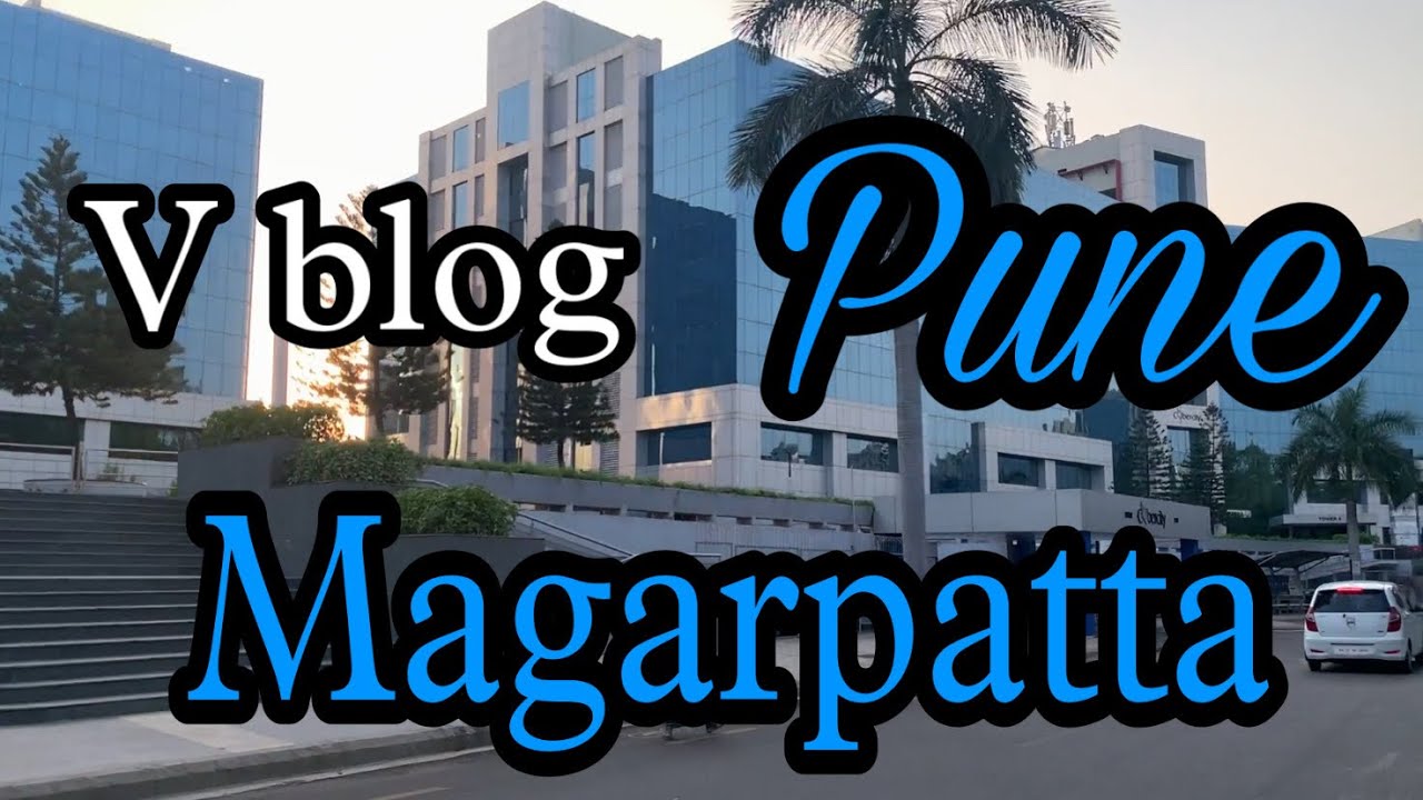 Magarpatta city pune v blog most beautiful video of pune
