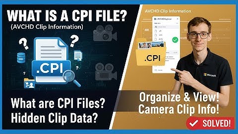 What is a CPI File? (AVCHD Clip Information)