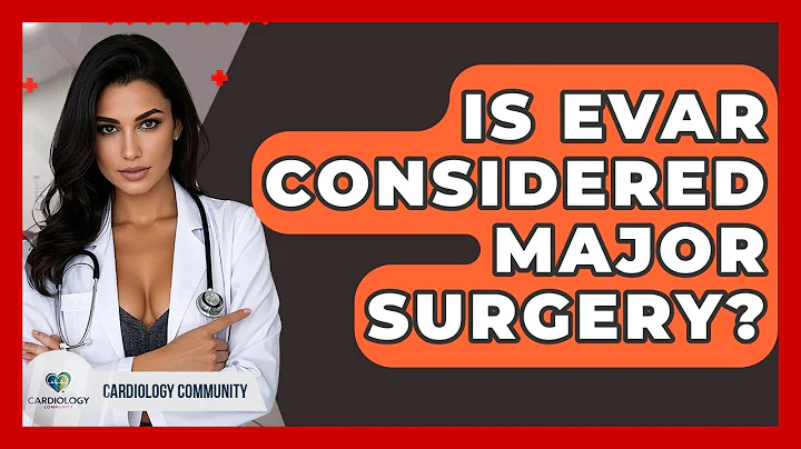 Is EVAR Considered Major Surgery? - Cardiology Community