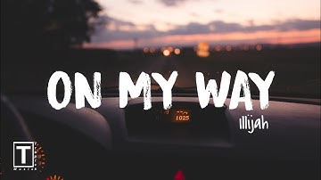 On my way - Illijah (Lyrics) I Shawty if you want my love