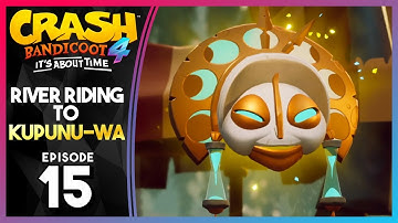 RIVER RIDING TO KUPUNU-WA! - Part 15 - Crash Bandicoot 4: It
