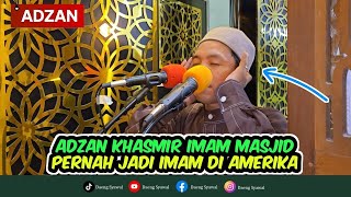 Download Lagu ADZAN | KUMANDANG ADZAN INDAH IRAMA KHASMIR YANG PERNAH BAWAIN ADZAN MANDARIN MP3