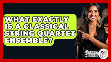 What Exactly Is A Classical String Quartet Ensemble? - Classical Serenade