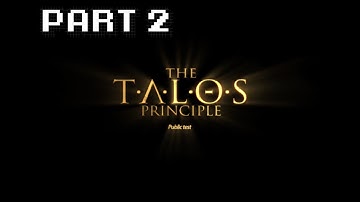 The Talos Principle Public Test Playthrough | Part 2