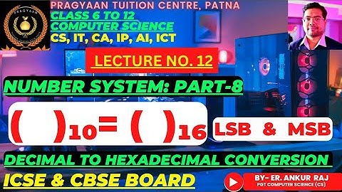 DECIMAL TO HEXADECIMAL CONVERSION | CBSE-ICSE-CLASS 6-12-CS| DIGITAL ELECTRONIC | LSB-MSB | BPSC