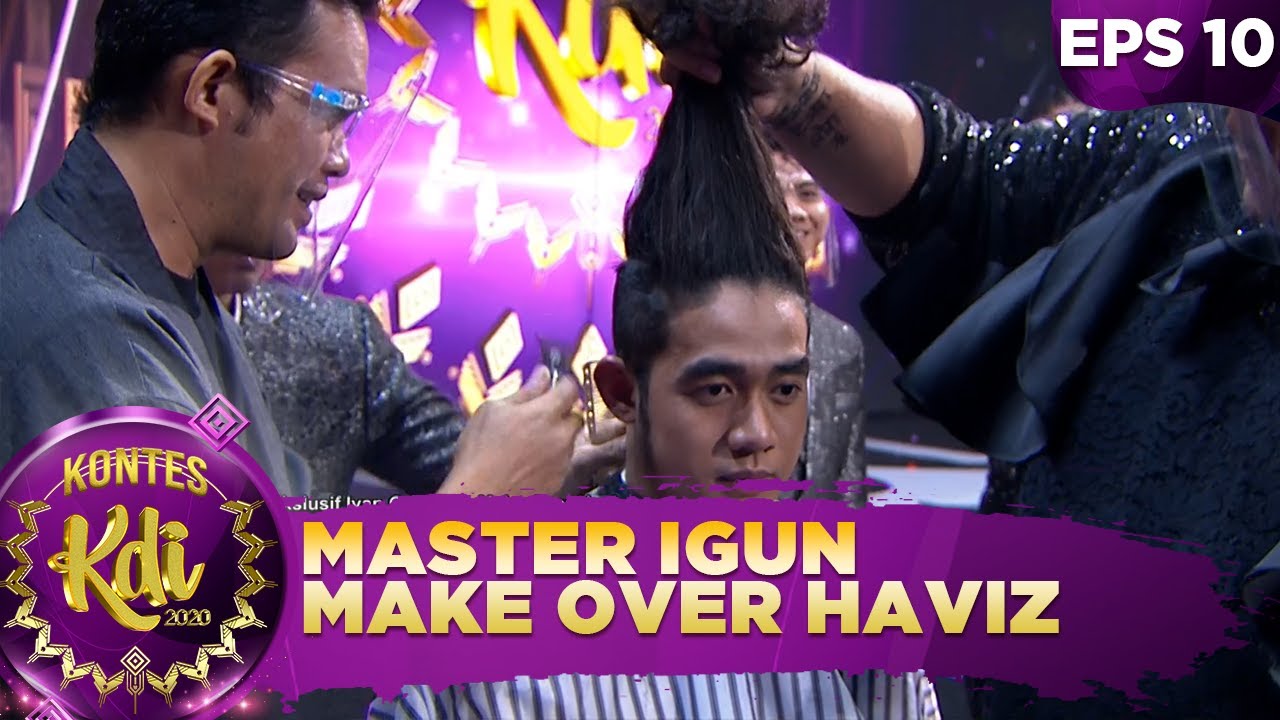 MAKIN GANTENG! Master Igun Make Over Haviz - Kontes KDI 2020 (5/10)