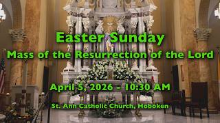 EASTER SUNDAY OF THE RESURRECTION OF THE LORD - April 5, 2026  -  10:30AM Mass