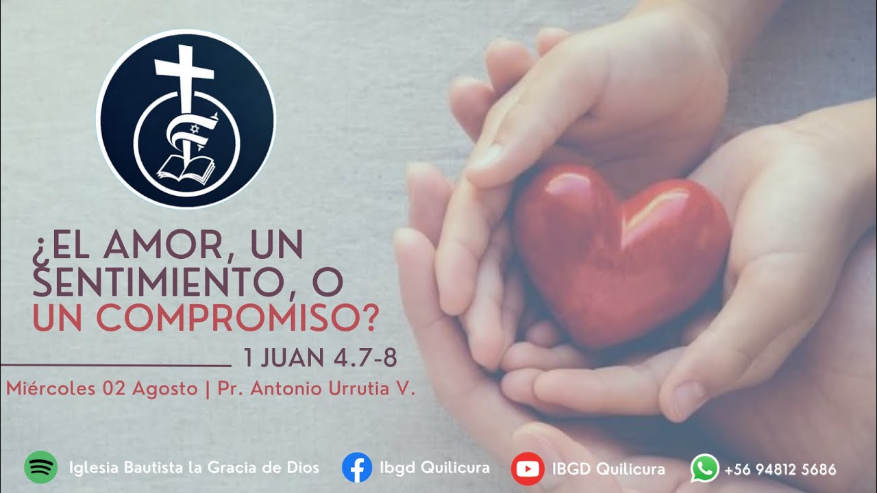 02 08 23 EL AMOR UN SENTIMIENTO O UN COMPROMISO 1 Juan 4 7 8 02-08-23-el-amor-un-sentimiento-o-un-compromiso-1-juan-4-7-8