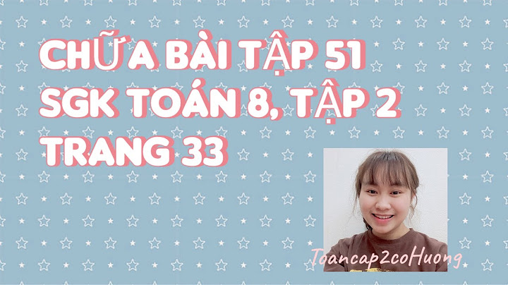 Bài 51 tr 33 toán 8 tập 2 năm 2024