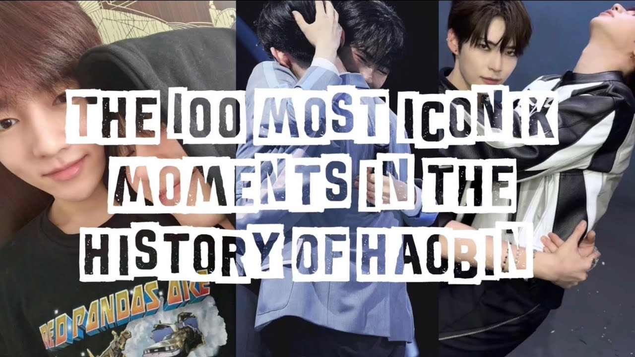The 100 most iconik moments in the history of Haobin