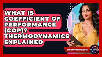 What Is Coefficient Of Performance (COP)? Thermodynamics Explained - Thermodynamics For Everyone