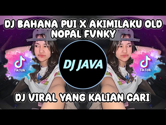 DJ BAHANA PUI X AKIMILAKU OLD 2018 BY NOPAL FVNKY SOUND VIRAL TIKTOK TERBARU YANG KALIAN CARI class=