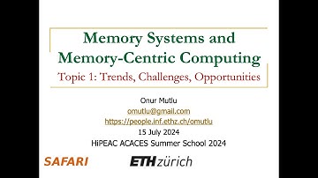 HiPEAC ACACES 2024 Summer School - Lecture 1: Memory Systems: Trends, Challenges, Opportunities