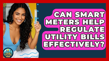 Can Smart Meters Help Regulate Utility Bills Effectively? - Your Utilities Hub
