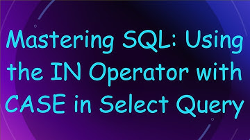Mastering SQL: Using the IN Operator with CASE in Select Query
