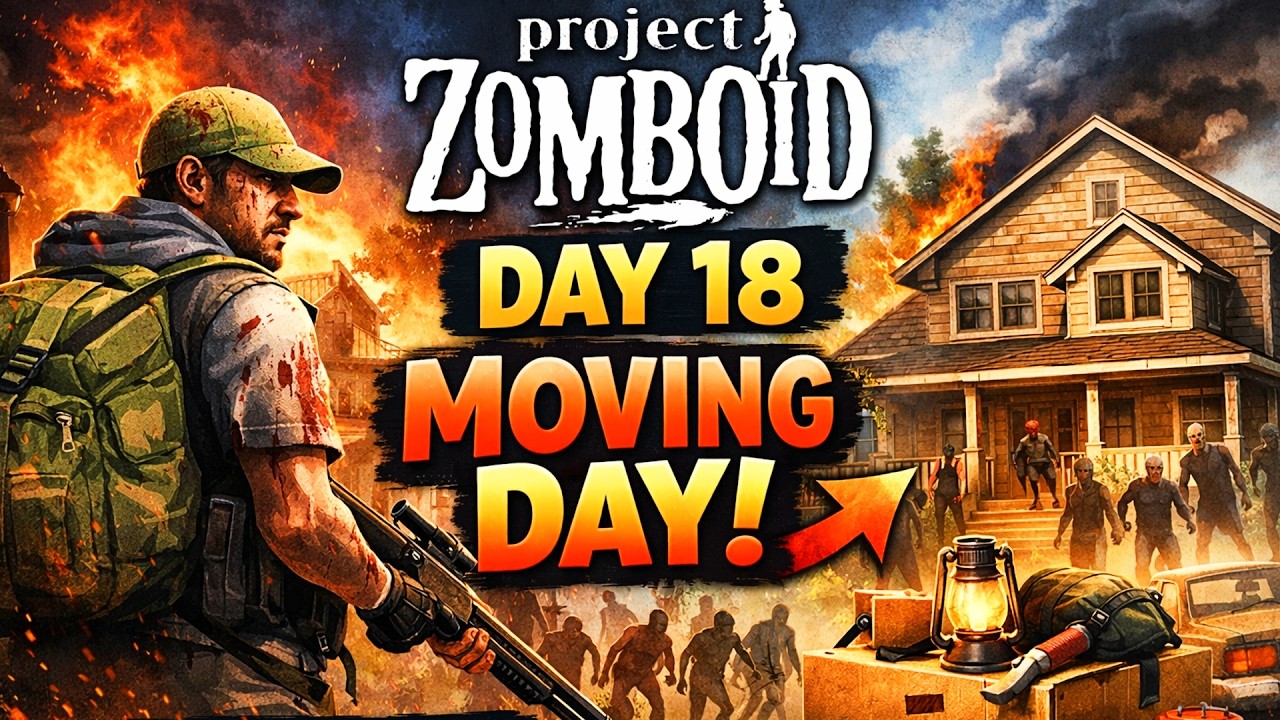 Project Zomboid Survival Series | Day 18 – Moving Day!