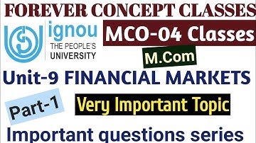 mco 04 unit 9 Financial markets|part-1|mco 04 ignou|ignou mcom classes mco 04|Mco-04 important topic