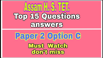 Assam H. S. TET . Important questions . paper 2 Option C.