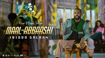 Ibiddo Galaan- ''MAAL- ABBAASHI'' -  New Ethiopian Afaan Oromo Music video 2023 (Official Video)
