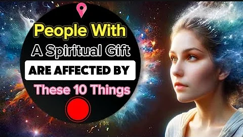 People With A Spiritual Gift Are Affected By These 10 Strange Things