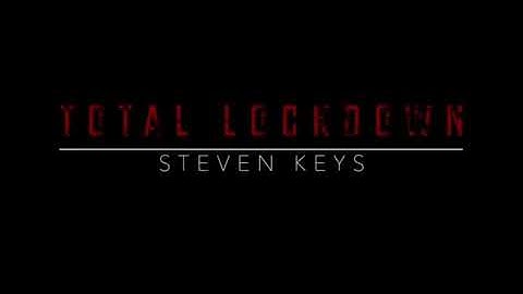 TOTAL LOCKDOWN BY STEVE KEYS ( VIDEO OF ME )