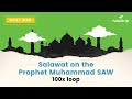 Salawat on the prophet muhammad saw    100x uninterrupted loop