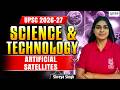 Artificial Satellites | Science &amp; Technology | UPSC 2026-27 | Shreya Singh