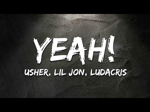 Usher - Yeah! (Lyrics) ft. Lil Jon, Ludacris