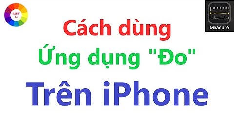 Cách sử dụng ứng dụng đo trên iPhone