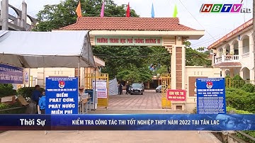 Hòa Bình: Kiểm tra công tác thi tốt nghiệp THPT năm 2022 tại huyện Tân Lạc