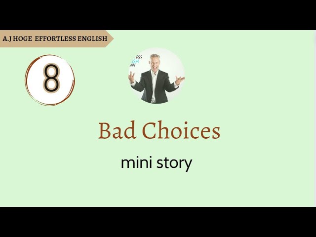 Effortless English - Bad Choices - Mini story class=