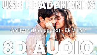 Galliyan (Unplugged) (8D Audio) || Ek Villain || Ankit Tiwari || Sidharth Malhotra, Shraddha Kapoor