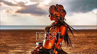 Desert Music - Ethnic & Deep House Mix 2023 [Vol.10]