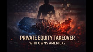 How Private Equity Took Over America