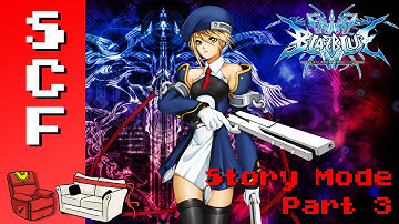 BlazBlue: Calamity Trigger: Story Mode! - Part 3! Super Couch Fighters Arcade Mode!