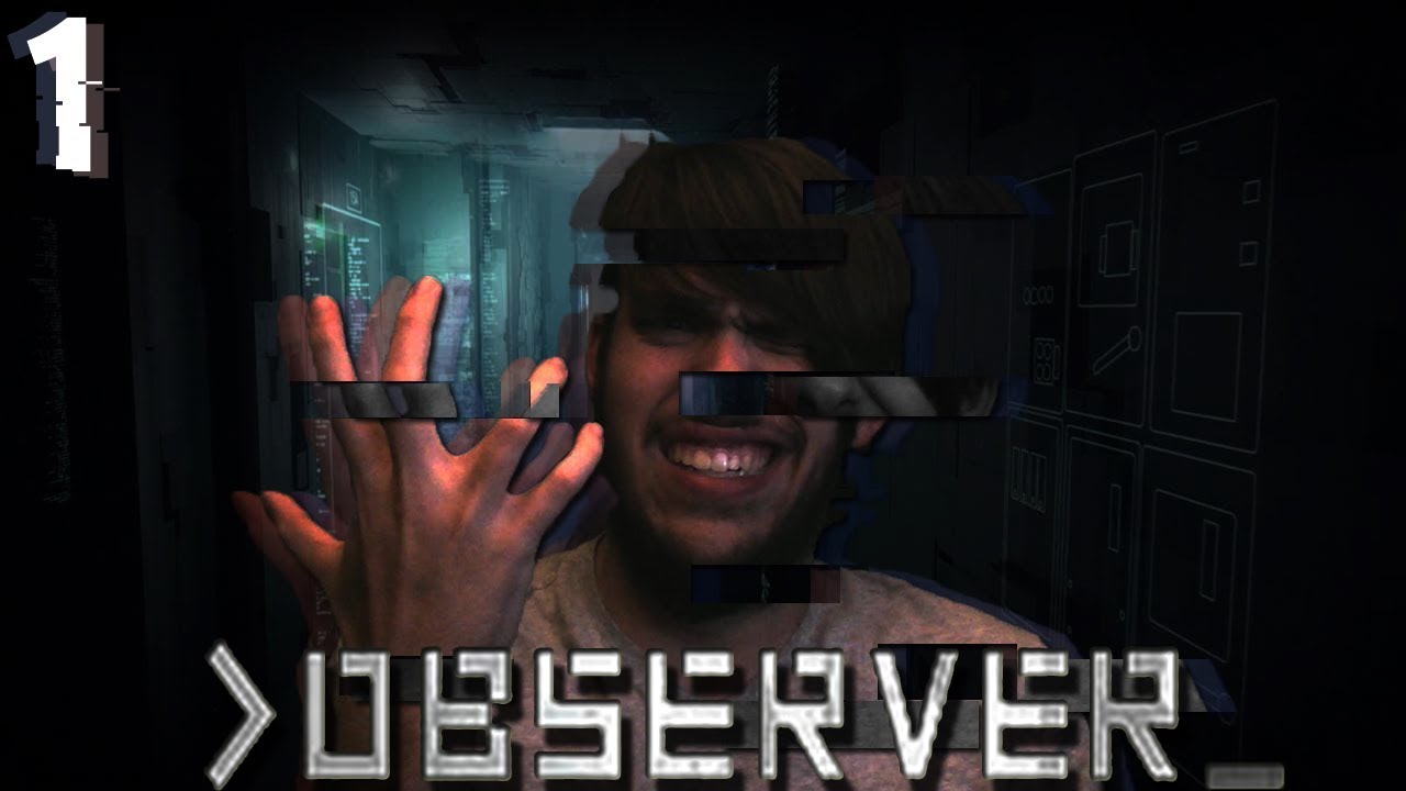 I am the Observer...- Observer Part 1