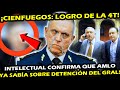 INTELECTUAL LO CONFIRMA ¡ AMLO YA SABIA LA DETENCION DE SALVADOR CIENFUEGOS ! ES LOGRO DE LA 4T