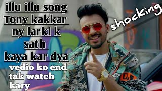 Illu illu song |Tony kakkar |musicworld |2019