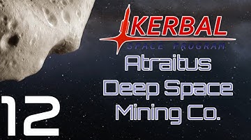 Kerbal Space Program | Atraitus Deep Space Mining Co. | Episode 12