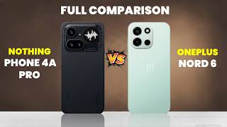 OnePlus Nord 6 vs Nothing Phone 4a Pro | Full Comparison 2026 Which Should You Buy?