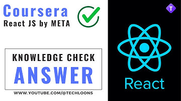 Coursera - Meta React Course Knowledge Check Quiz Answer | Coursera Quiz Answers ReactJs | TechLoons