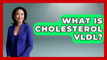 What Is Cholesterol VLDL? - Cardiology Community