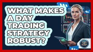 What Makes A Day Trading Strategy Robust? - Stock and Options Playbook