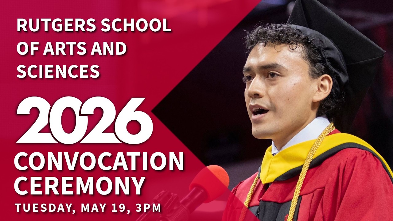 Rutgers School of Arts and Sciences Convocation 2026 - Tuesday ...