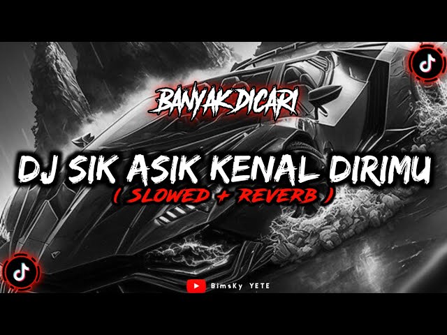DJ Sik Asik Kenal Dirimu Slowed Reverb🎧 class=